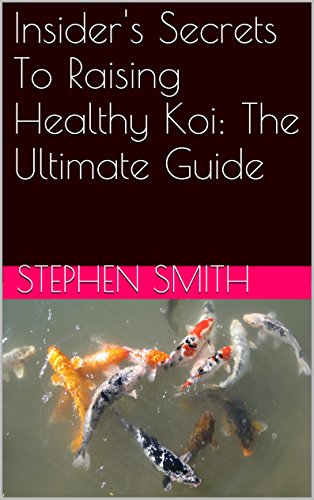 Insider's Secrets To Raising Healthy Koi: The Ultimate Guide
