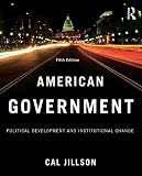 American Government: Political Development and Institutional Change, Fifth Edition
