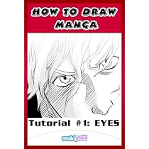 How to Draw Manga Eyes: Step by Step Guide To Drawing Manga and Anime Eyes For Your Kindle **Limited Sale**