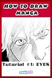 How to Draw Manga Eyes: Step by Step Guide To Drawing Manga and Anime Eyes For Your Kindle **Limited Sale**