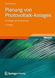 Planung von Photovoltaik-Anlagen: Grundlagen und Projektierung