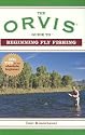 The Orvis Guide to Beginning Fly Fishing: 101 Tips for the Absolute Beginner