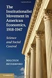 The institutionalist movement in American economics, 1918-1947 : science and social control