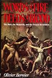 Words of Fire, Deeds of Blood: The Mob, the Monarchy, and the French Revolution (0316092061) by Bernier, Olivier