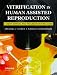 Vitrification in Assisted Reproduction: A User's Manual and Trouble-Shooting Guide (Reproductive Medicine & Assisted Reproductive Techniques)