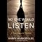 No One Would Listen: A True Financial Thriller