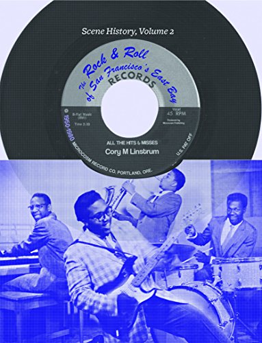 The Rock & Roll of San Francisco's East Bay, 1950-1980 (Scene History)