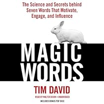 Magic Words: The Science and Secrets behind Seven Words That Motivate, Engage, and Influence Magic Words: The Science and Secrets behind Seven Words That Motivate, Engage, and Influence