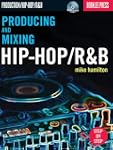 Producing and Mixing Hip-Hop/R&B