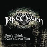 Don't Think I Can't Love You