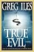 True Evil: A Novel