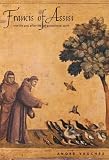 Francis of Assisi : the life and afterlife of a medieval saint