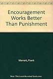 Encouragement works better than punishment : the application of behavioural methods in schools