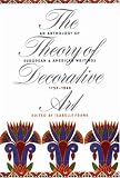 The Theory of Decorative Art: An Anthology of European and American Writings, 1750-1940 (Bard Graduate Centre for Studies in the Decorative Arts, Design & Culture)