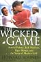 The Wicked Game: Arnold Palmer, Jack Nicklaus, Tiger Woods, and the Story of Modern Golf