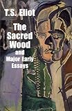 The Sacred Wood and Major Early Essays (Dover Books on Literature & Drama)