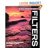 The Digital Photographer's Guide to Filters: The Complete Guide to Hardware and Software Filtration