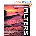 The Digital Photographers Guide to Filters: The Complete Guide to Hardware and Software Filtration