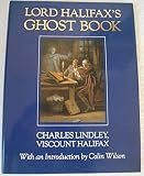 Lord Halifax's ghost book : a collection of stories of haunted houses, apparitions and supernatural occurences