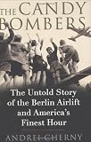 The Candy Bombers: The Untold Story of the Berlin Airlift and America's Finest Hour