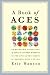 A Book of Ages: An Eccentric Miscellany of Great and Offbeat Moments in the Lives of the Famous and Infamous, Ages 1 to 100