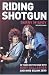 Riding Shotgun: 35 Years on the Road with Rory Gallagher and "Nine Below Zero"