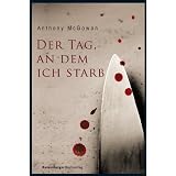 Der Tag, an dem ich starbvon "Anthony McGowan"
