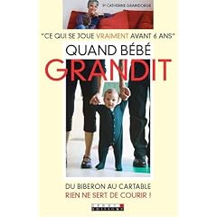 Quand b�b� grandit : Ce qui se joue vraiment avant 6 ans