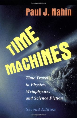 , by Paul J. Nahin - Time Machines: Time Travel in Physics, Metaphysics, and Science F (2nd Edition) (2001-05-05) [Hardcover], by Paul J. Na