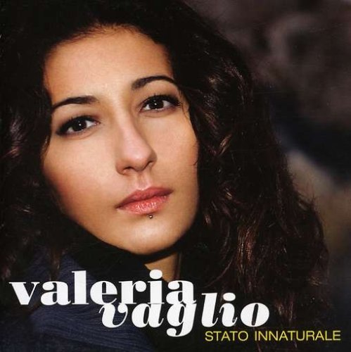 Valeria Vaglio - Stato Innaturale - Zortam Music