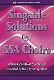 Singable Solutions for Ssa Choirs: Nine Creative Settings