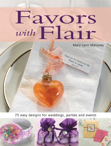 Favors with Flair: 75 Easy Designs for Weddings, Parties and Events