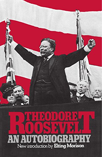 Theodore Roosevelt: An Autobiography