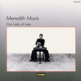 Meredith Monk: Our Lady of Late