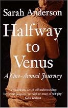 Halfway to Venus: A One-armed Journey