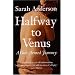Halfway to Venus: A One-armed Journey