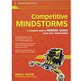 Competitive MINDSTORMS: A Complete Guide to Robotic Sumo using LEGO(r) MINDSTORMS