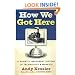 How We Got Here: A Slightly Irreverent History of Technology and Markets