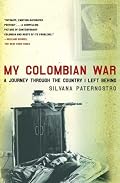 My Colombian War: A Journey Through the Country I Left Behind