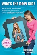 Who's the New Kid?: How an Ordinary Mom Helped Her Daughter Overcome Childhood Obesity -- and You Can Too! Who's the New Kid?: How an Ordinary Mom Helped Her Daughter Overcome Childhood Obesity -- and You Can Too!