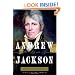 Andrew Jackson: His Life and Times