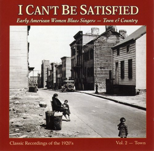 CD-Charts  Music : I Can't Be Satisfied: Early American Women Blues Singers, Vol. 2: Town