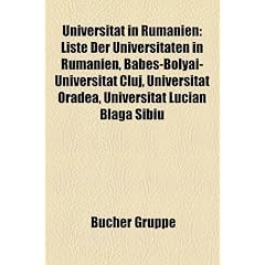 Universitat in Rumanien: Liste Der Universitaten in Rumanien, Babe -Bolyai-Universitat Cluj, Universitat Oradea, Universitat Lucian Blaga Sibiu