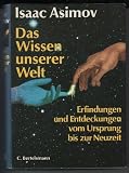 Das Wissen unserer Welt - ( Ab 12 J.) - Erfindungen und Entdeckungen vom Ursprung bis zur Neuzeit - Isaac Asimov