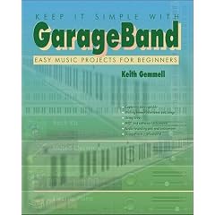 Keep it Simple with GarageBand: Easy Music Projects for Beginners