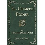 el cuarto poder classic reprint spanish edition