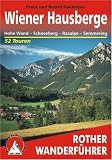 Wiener Hausberge - Hohe Wand, Schneeberg, Raxalpe, Semmering. 52 Touren (Rother Wanderführer)