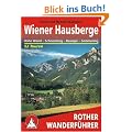 Wiener Hausberge - Hohe Wand, Schneeberg, Raxalpe, Semmering. 52 Touren (Rother Wanderf�hrer)