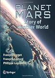 Planet Mars: Story of Another World (Springer Praxis Books / Popular Astronomy)