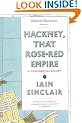 Hackney, That Rose-Red Empire: A Confidential Report